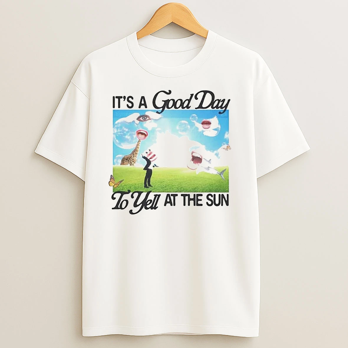Its A Good Day To Yell At The Sun T Shirts