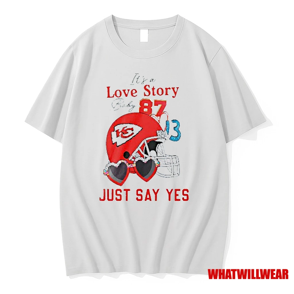 Its A Love Story Baby Just Say Yes Kansas City Chiefs Travis And Taylor Shirts