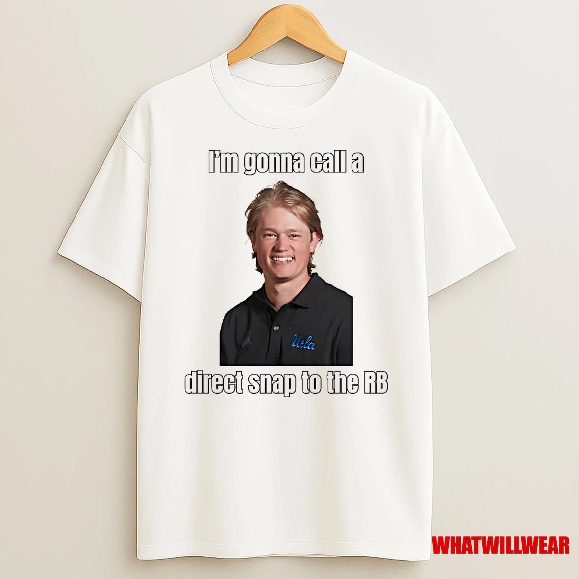 Jerry Neuheisel Im Gonna Call A Direct Snap To The Rb Shirts