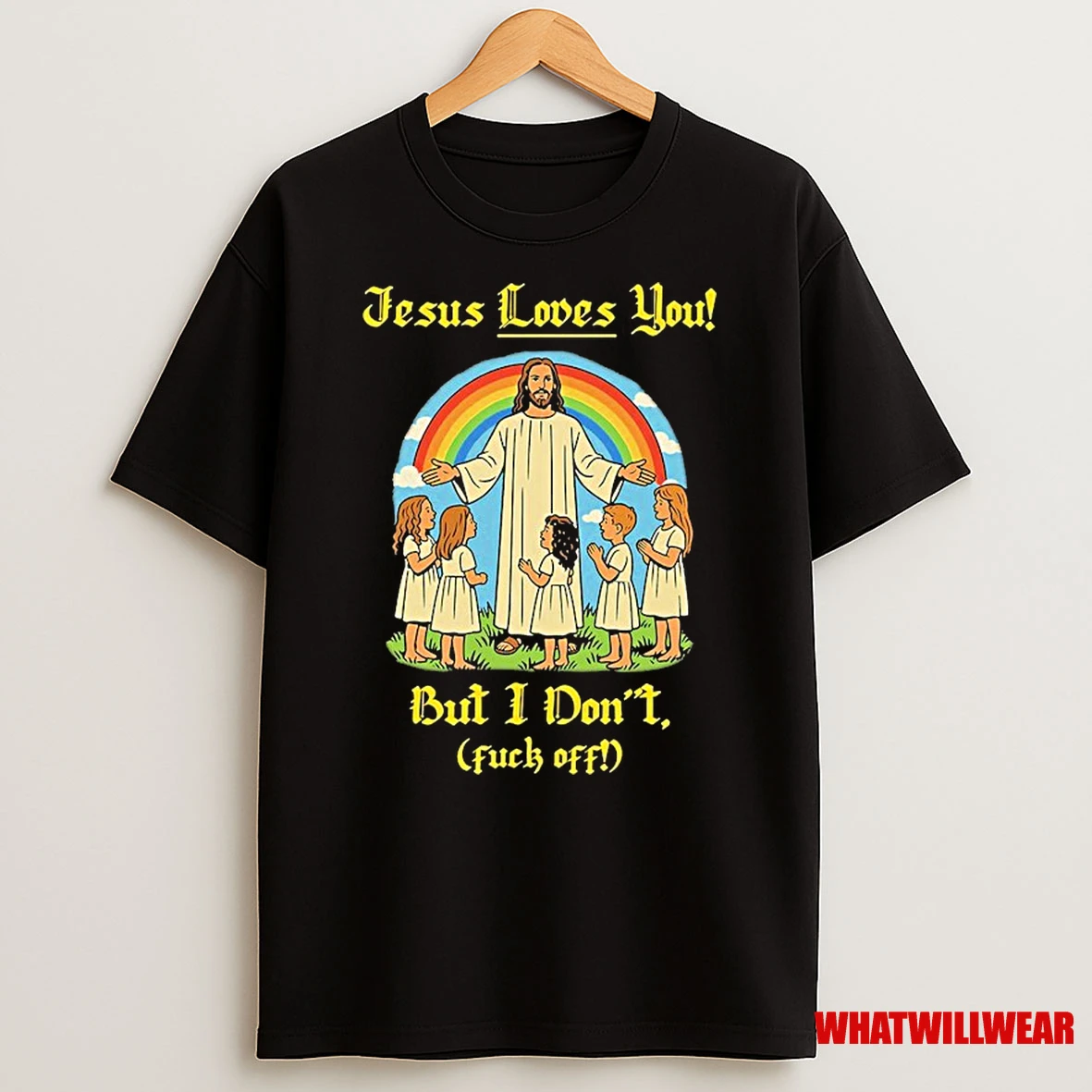 Jesus Loves You But I Dont Fuck Off Rainbow Shirts