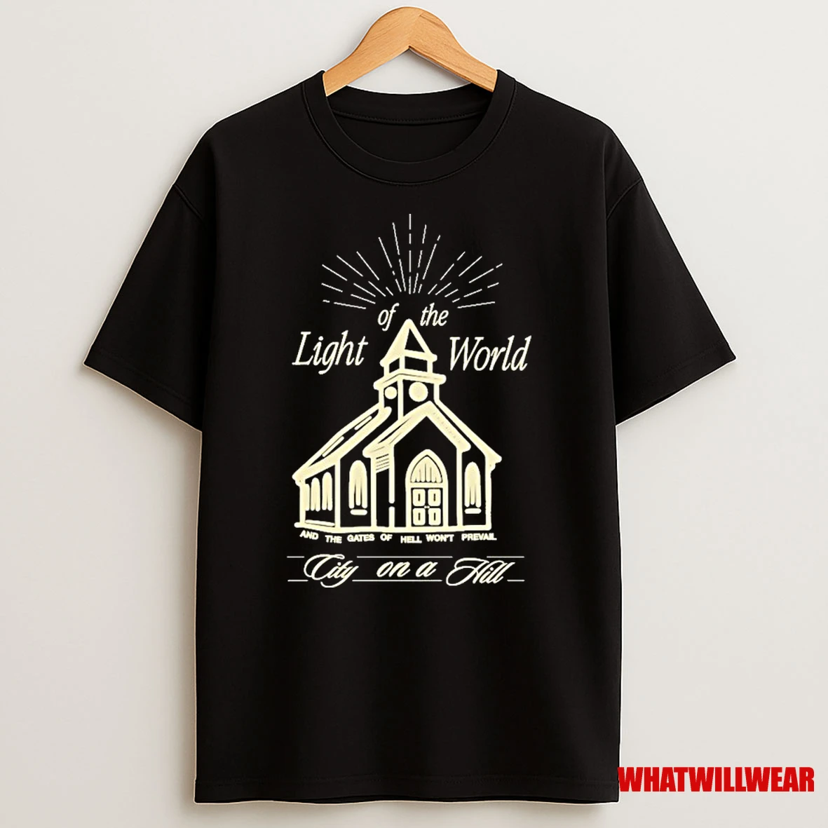 Jesus Loves You Of The Light World And The Gates Of Hell Wont Prevail City On A Hill Shirts
