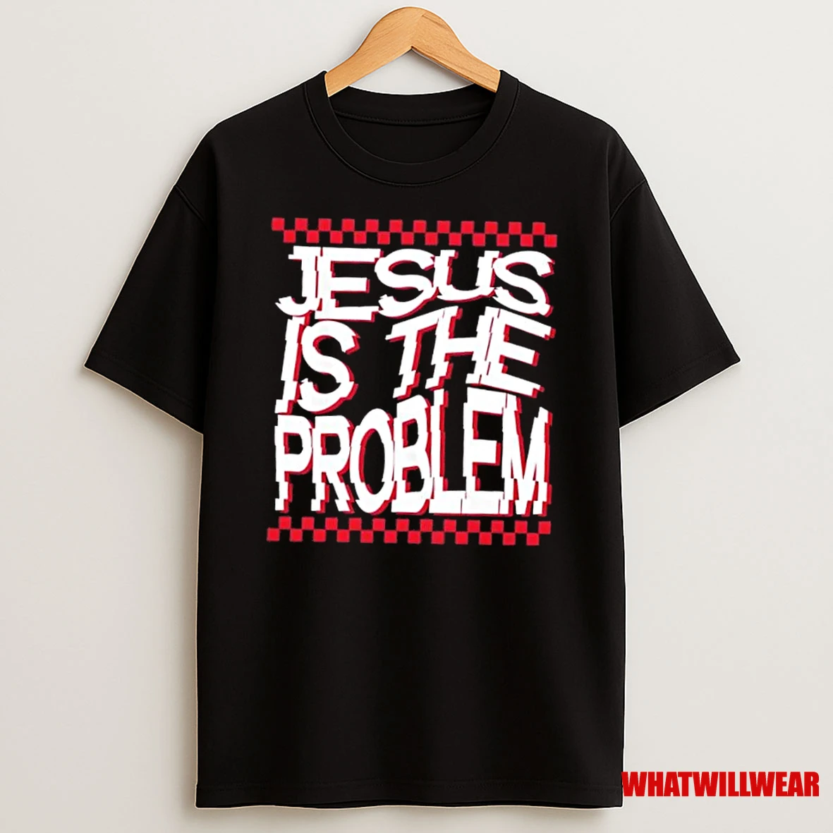 Jesus Is The Problem Shirts