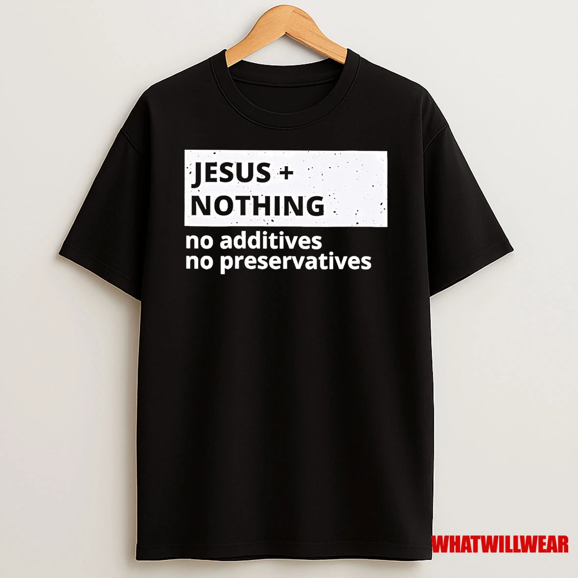 Jesus Nothing No Addictives No Preservatives Shirts