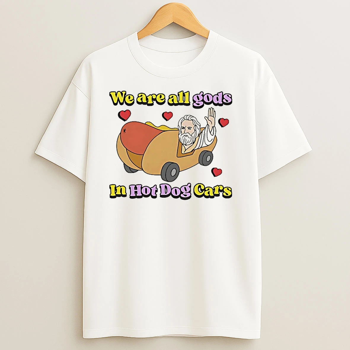 Jesus We Are All Gods In Hot Dog Cars T Shirts