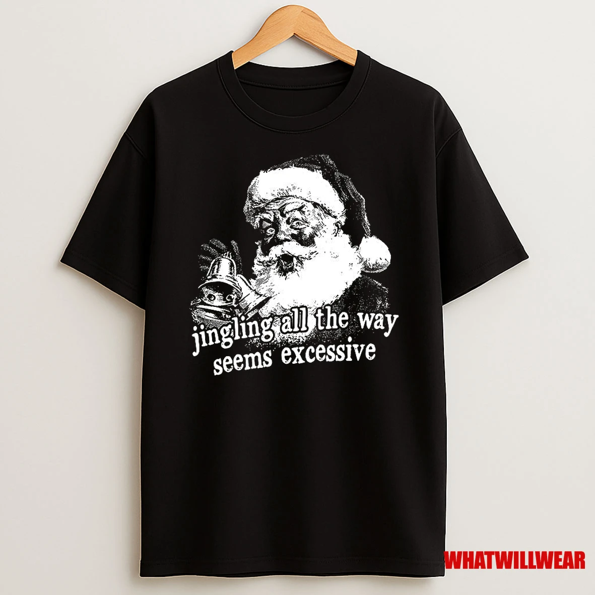 Jingling All The Way Seems Excessive Santa Christmas Shirts