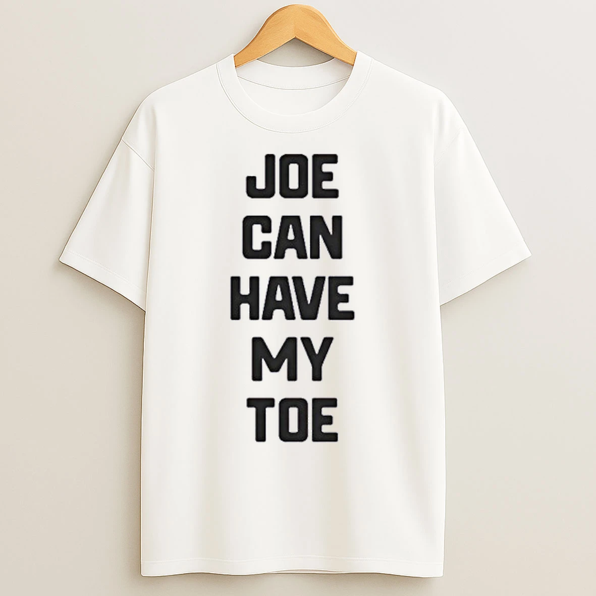 Joe Can Have My Toe T Shirts