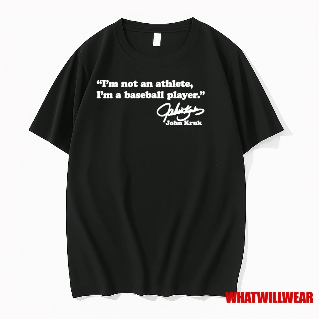 John Kruk Im Not An Athlete Im A Baseball Player Signature Shirts