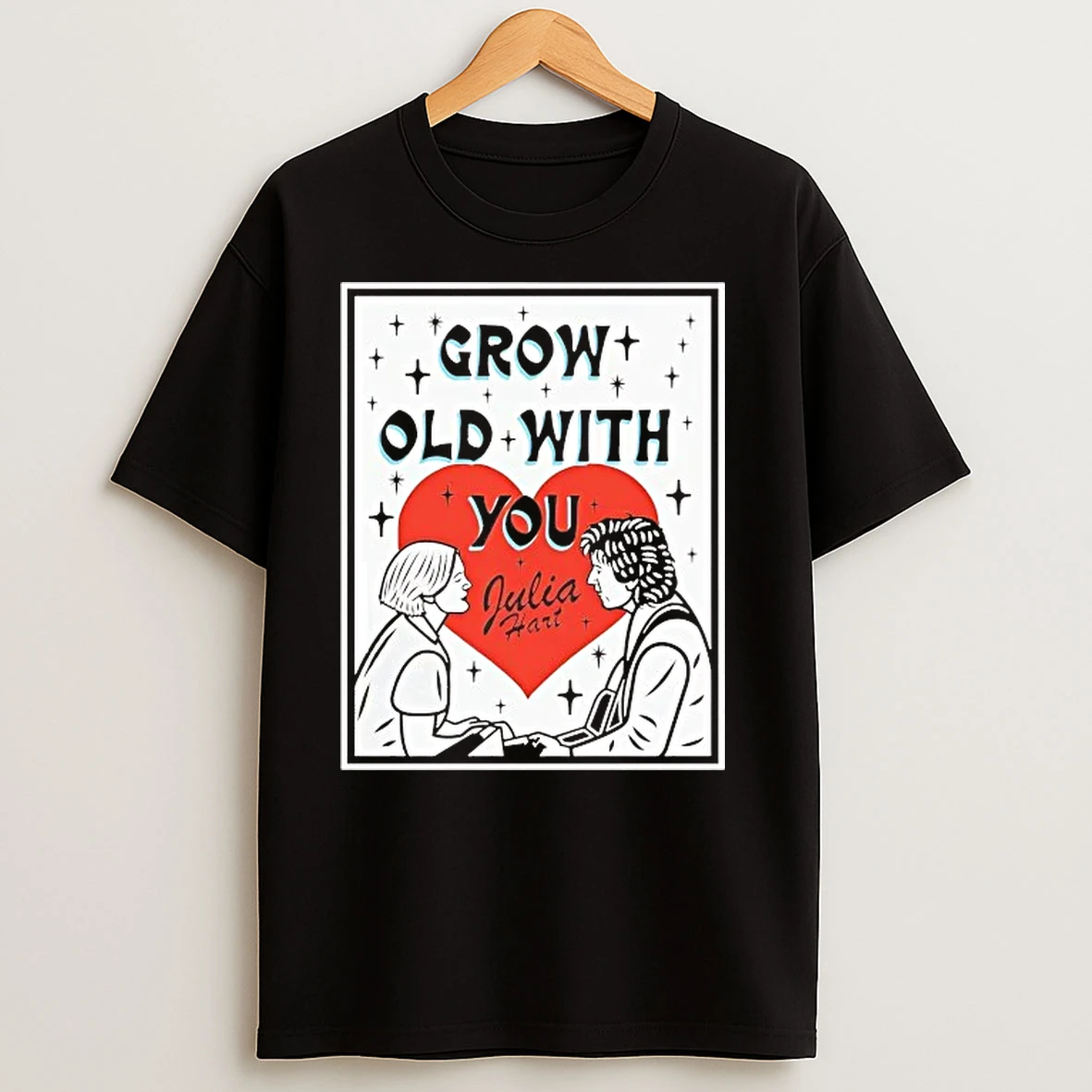 Julia Hart Grow Old With You T Shirts