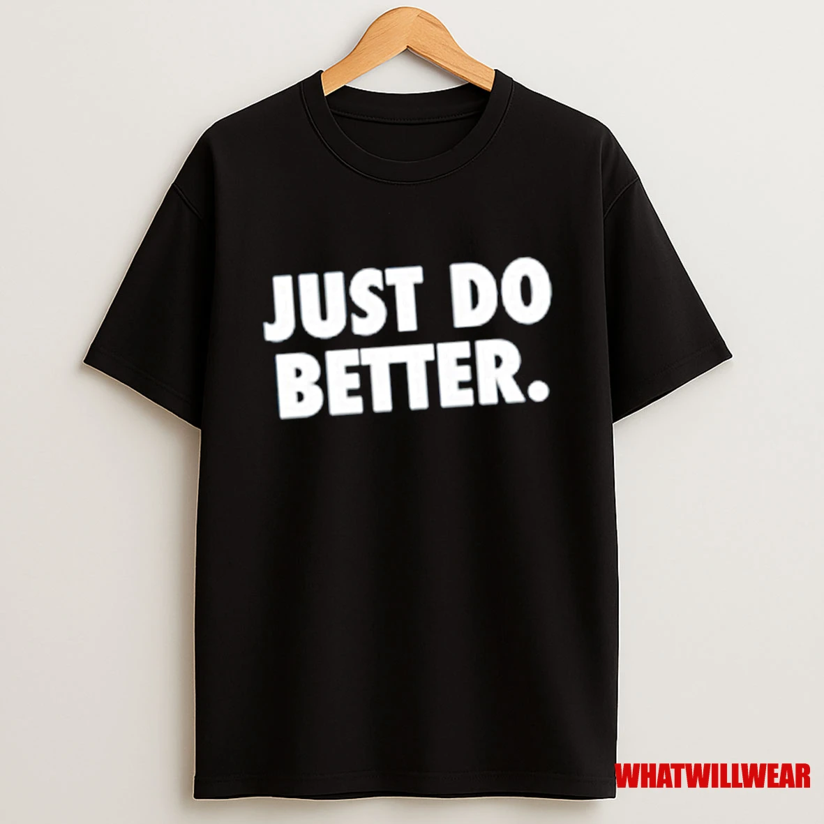 Just Do Better Shirts