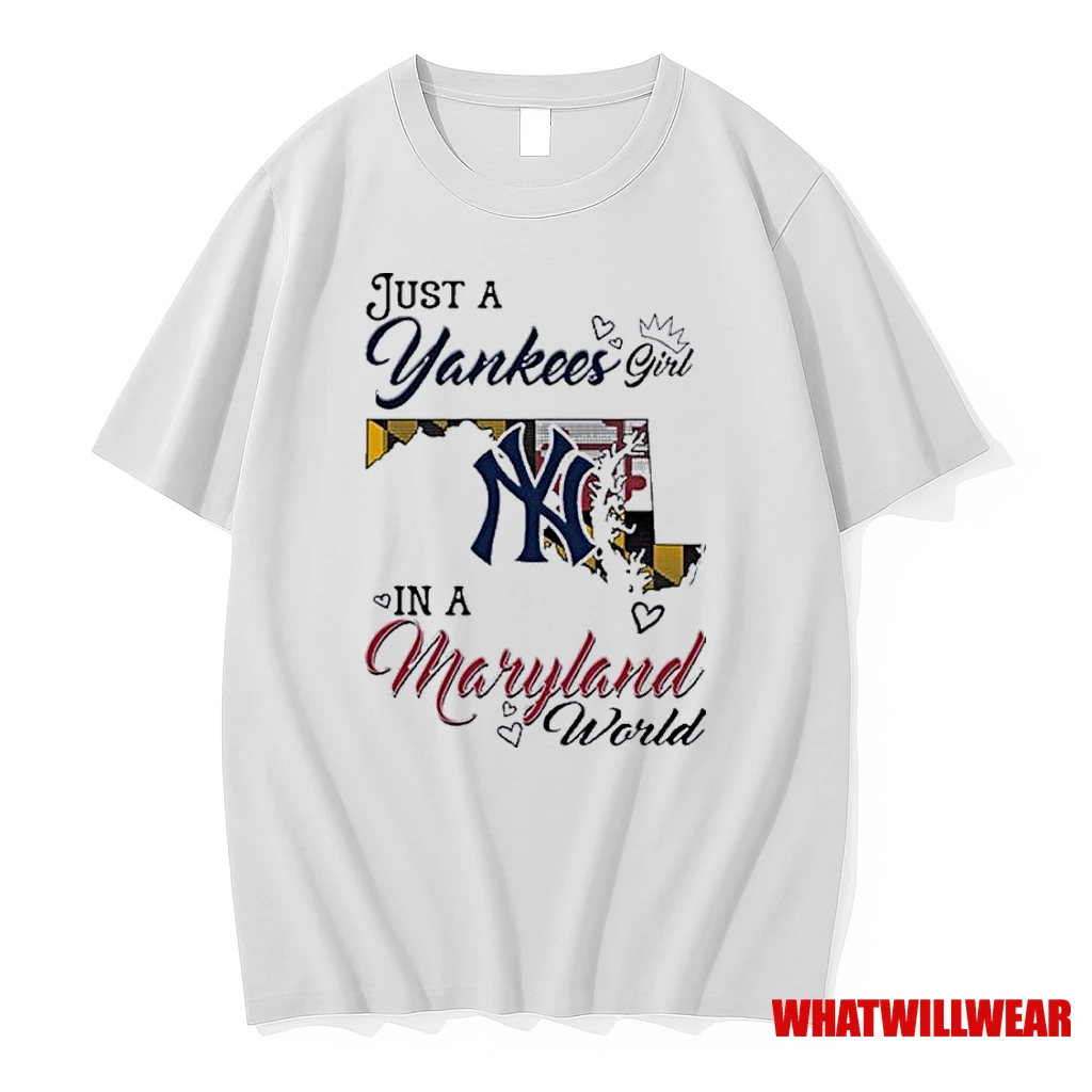 Just A New York Yankees Girl In A Maryland World Shirts