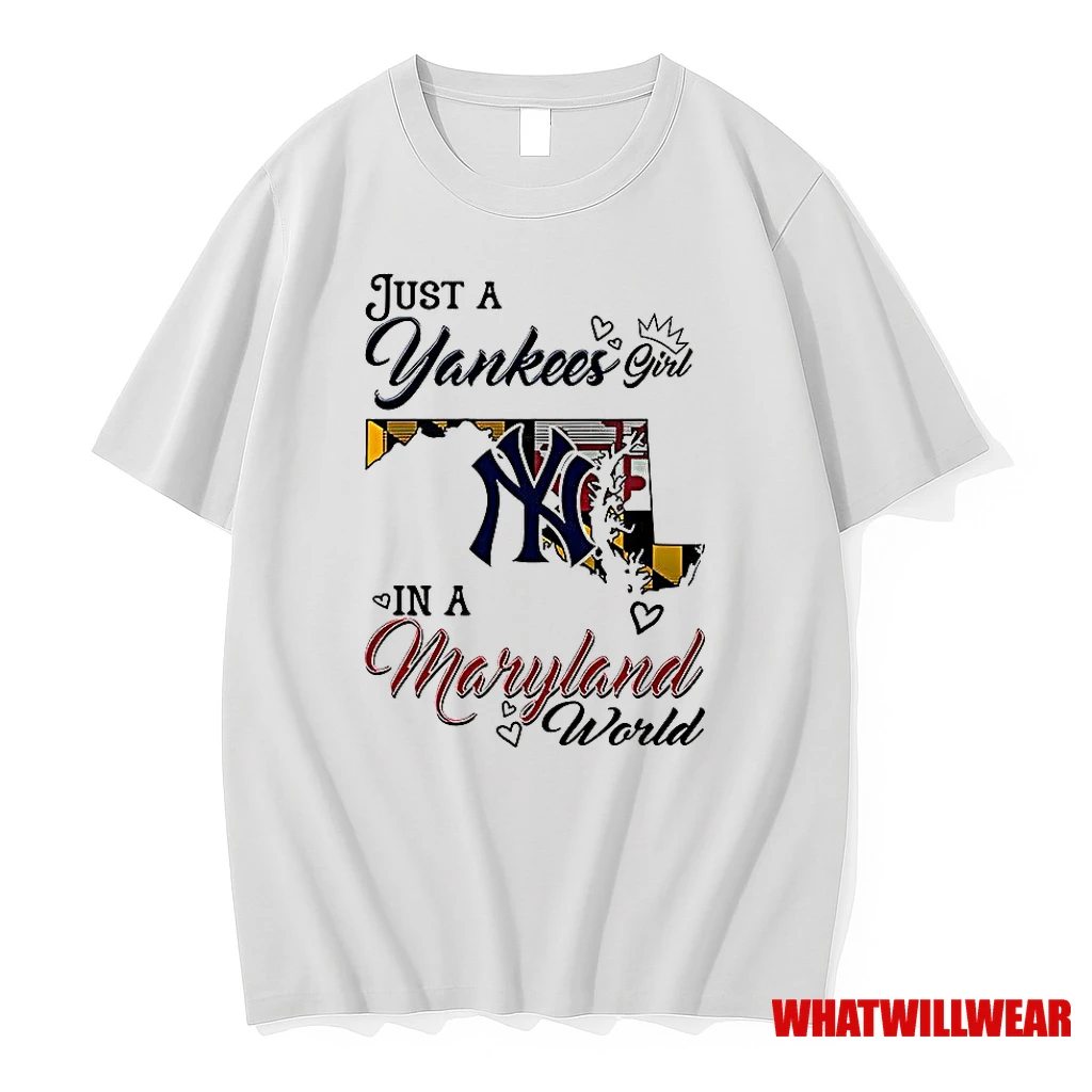 Just A Yankees Girl In A World Maryland World Shirts