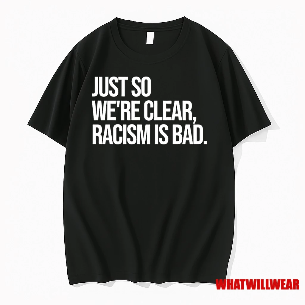 Just So Were Clear Racism Is Bad Ornaments Shirts