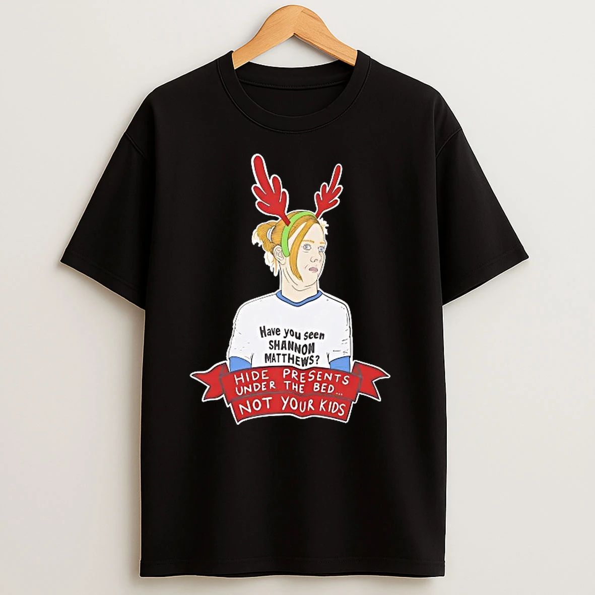 Karen Matthews Hide Presents Under The Bed Not Your Kids T Shirts