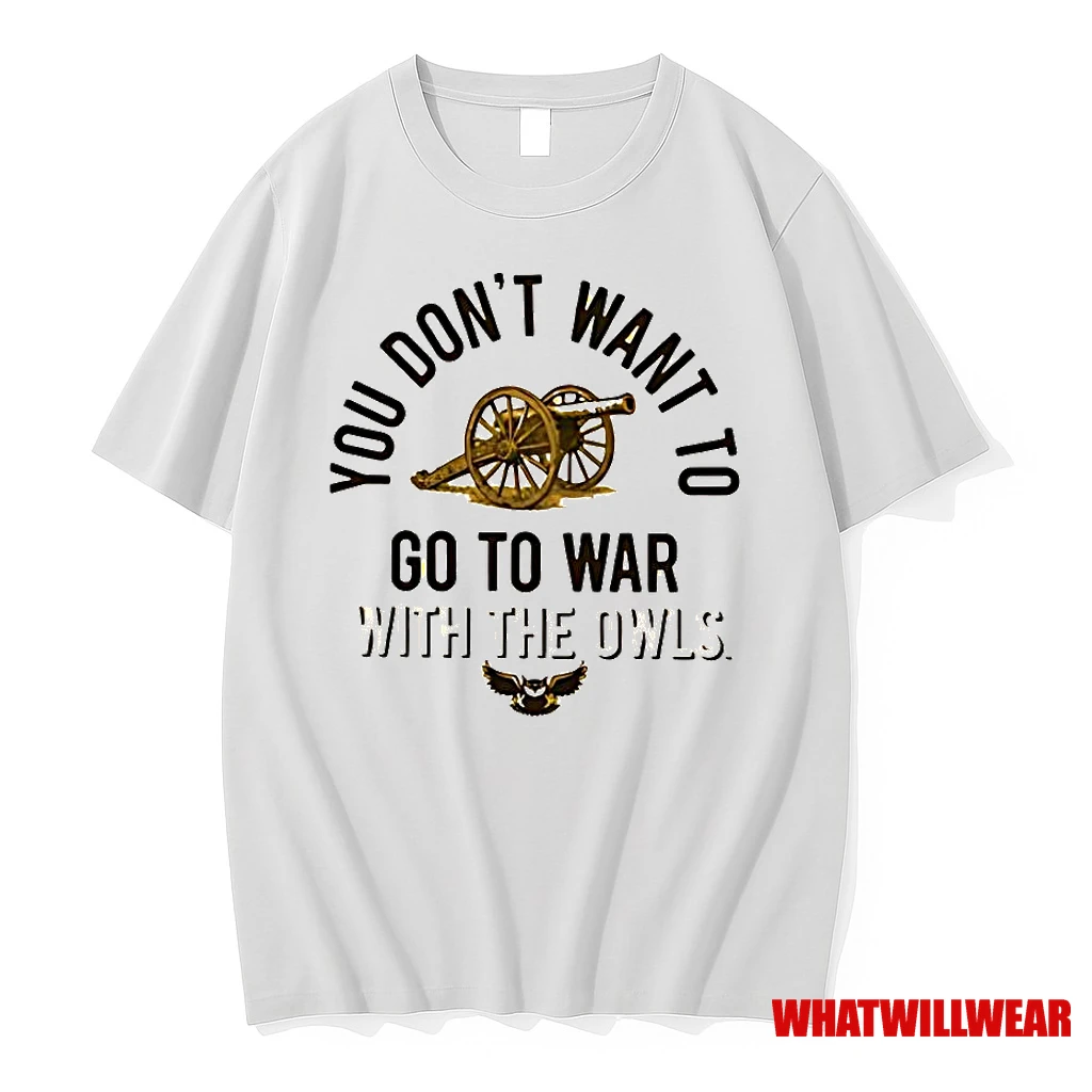 Kennesaw State War Chant You Dont Want To Go To War With The Owls Shirts