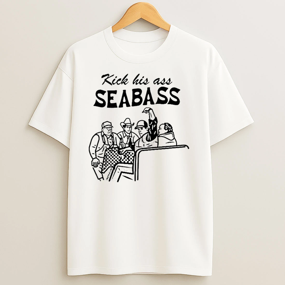 Kick His Ass Seabass T Shirts