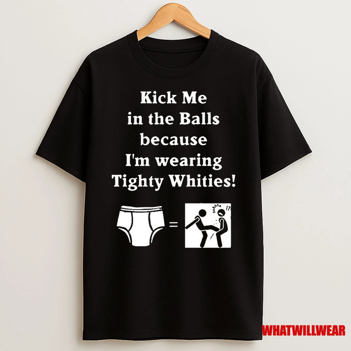 Kick Me In The Balls Because Im Wearing Tighty Whities Meme Shirts