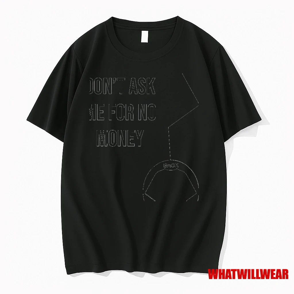 Kingchip Wearing Dont Ask Me For No Money Shirts