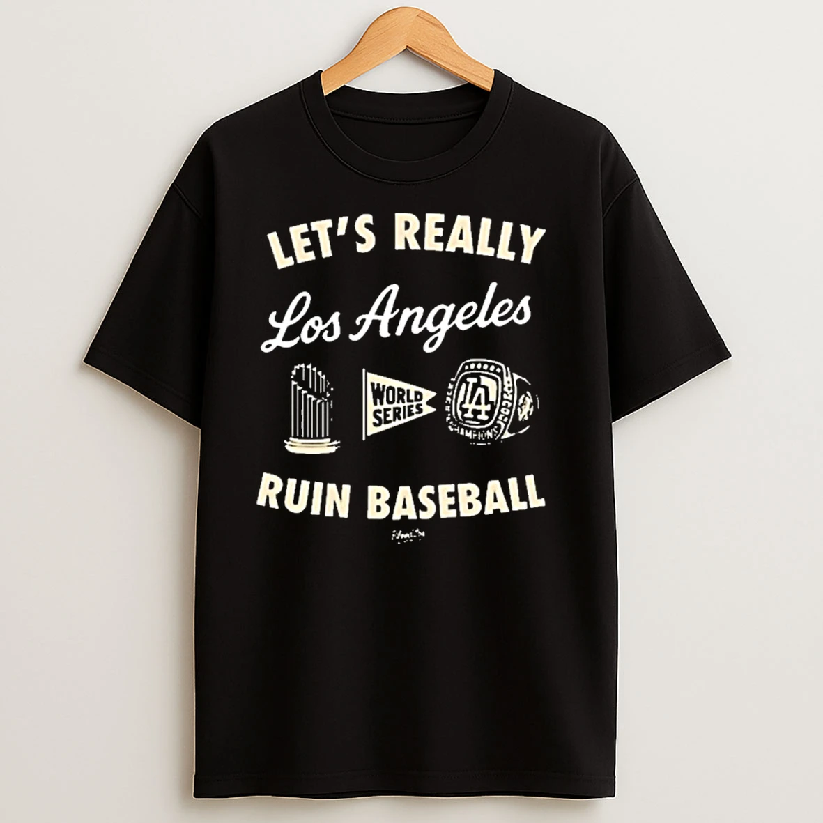 La Dodgers Lets Really Ruin Baseball World Series T Shirts