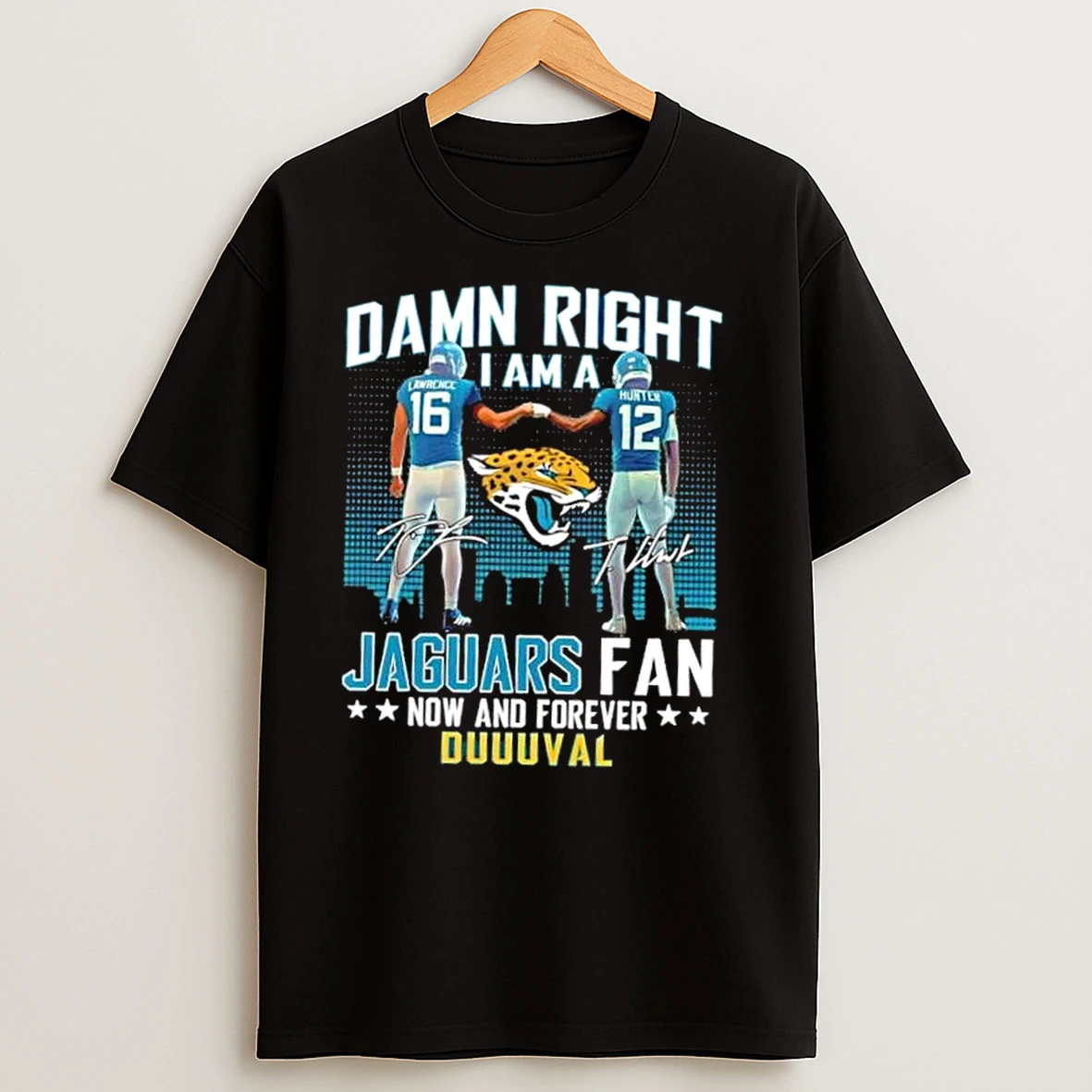 Lawrence X Hunter Damn Right I Am A Jaguars Fan Now And Forever Duuuval Signatures T Shirts