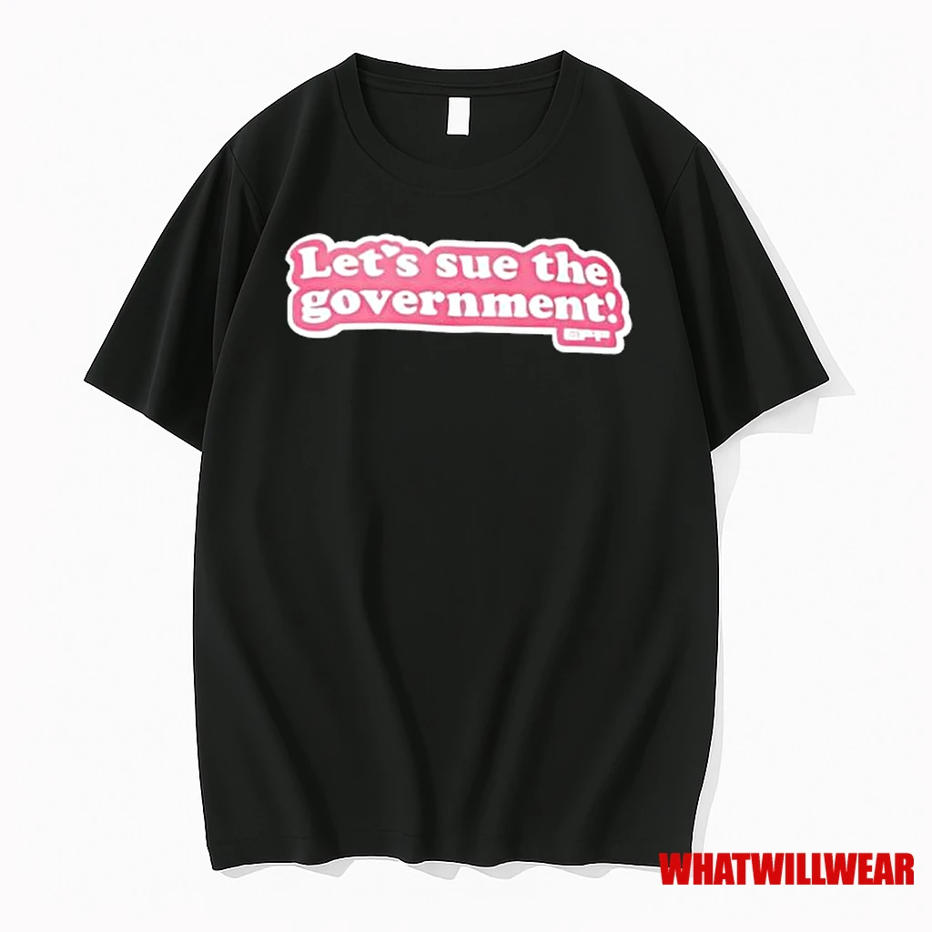 Lets Sue The Government Shirts
