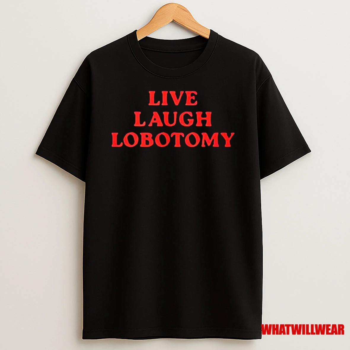 Live Laugh Lobotomy Shirts