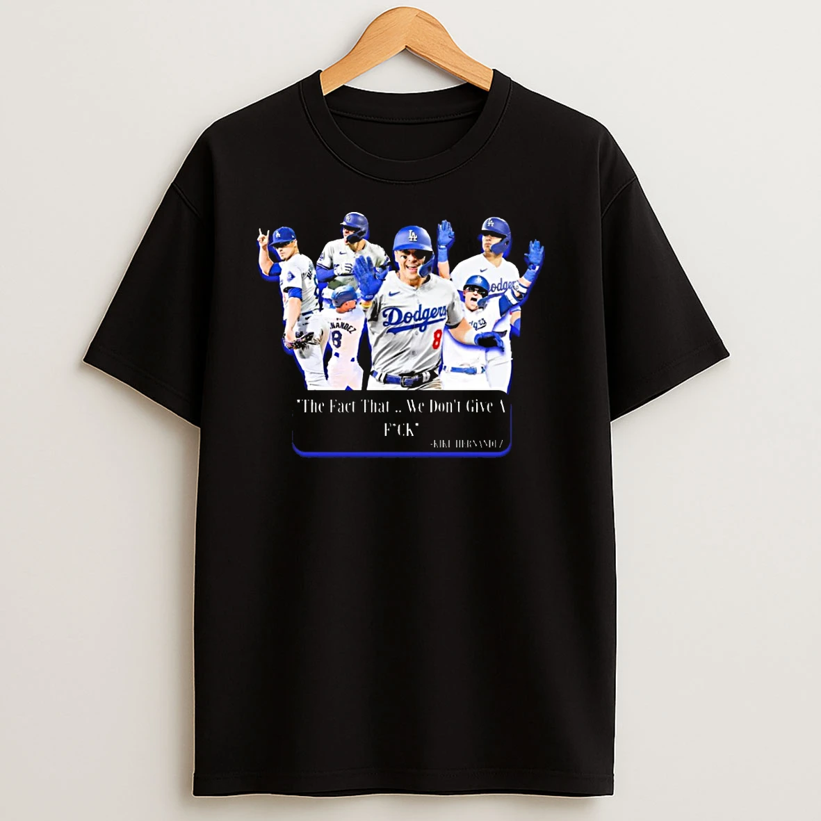 Los Angeles Dodgers Kike Hernandez The Fact That We Dont Give A Fuck 2025 Shirts