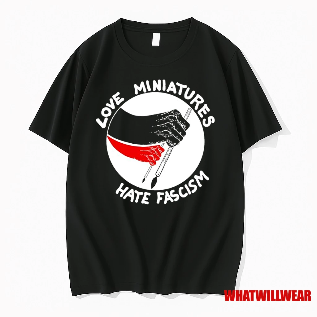 Love Miniatures Hate Fascism Shirts