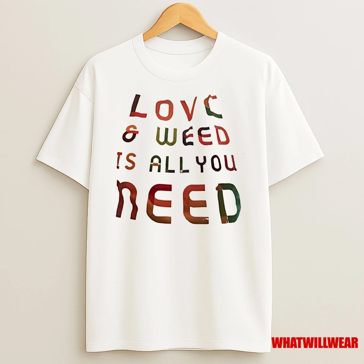 Love Weed Is All You Need Shirts