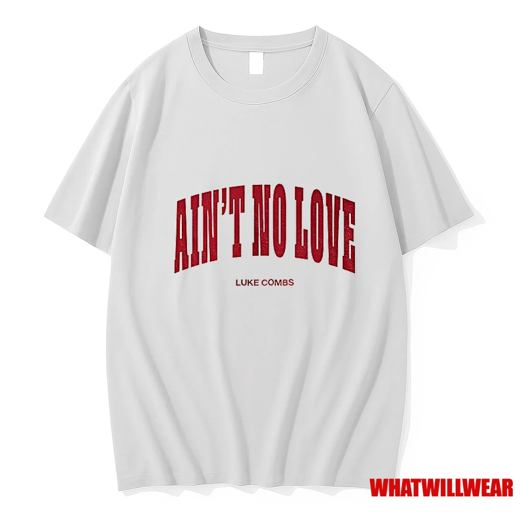 Luke Combs Aint No Love Shirts