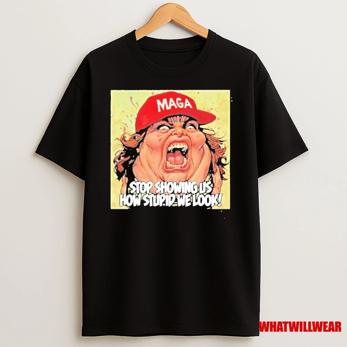 Maga Stop Showing Us How Stupid We Look Shirts