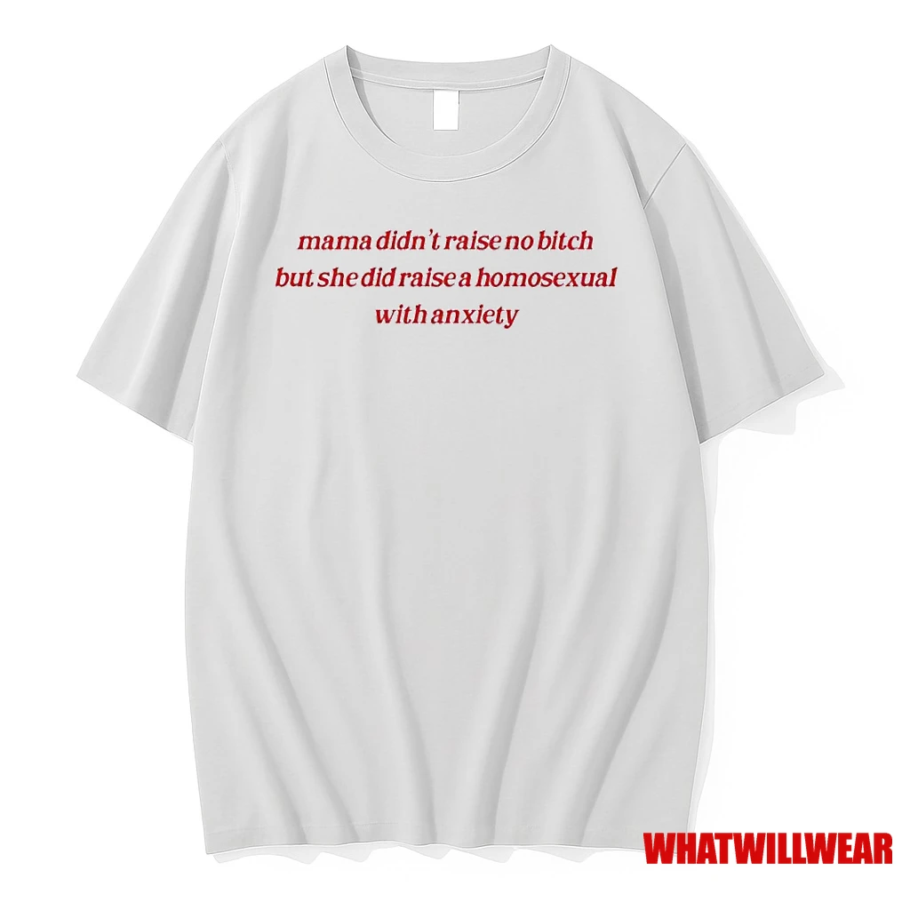 Mama Didnt Raise No Bitch But She Did Raise A Homosexual With Anxiety Ornaments Shirts