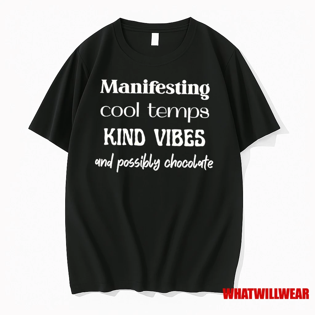 Manifesting Cool Temps Kind Vibes And Possibly Chocolate Shirts