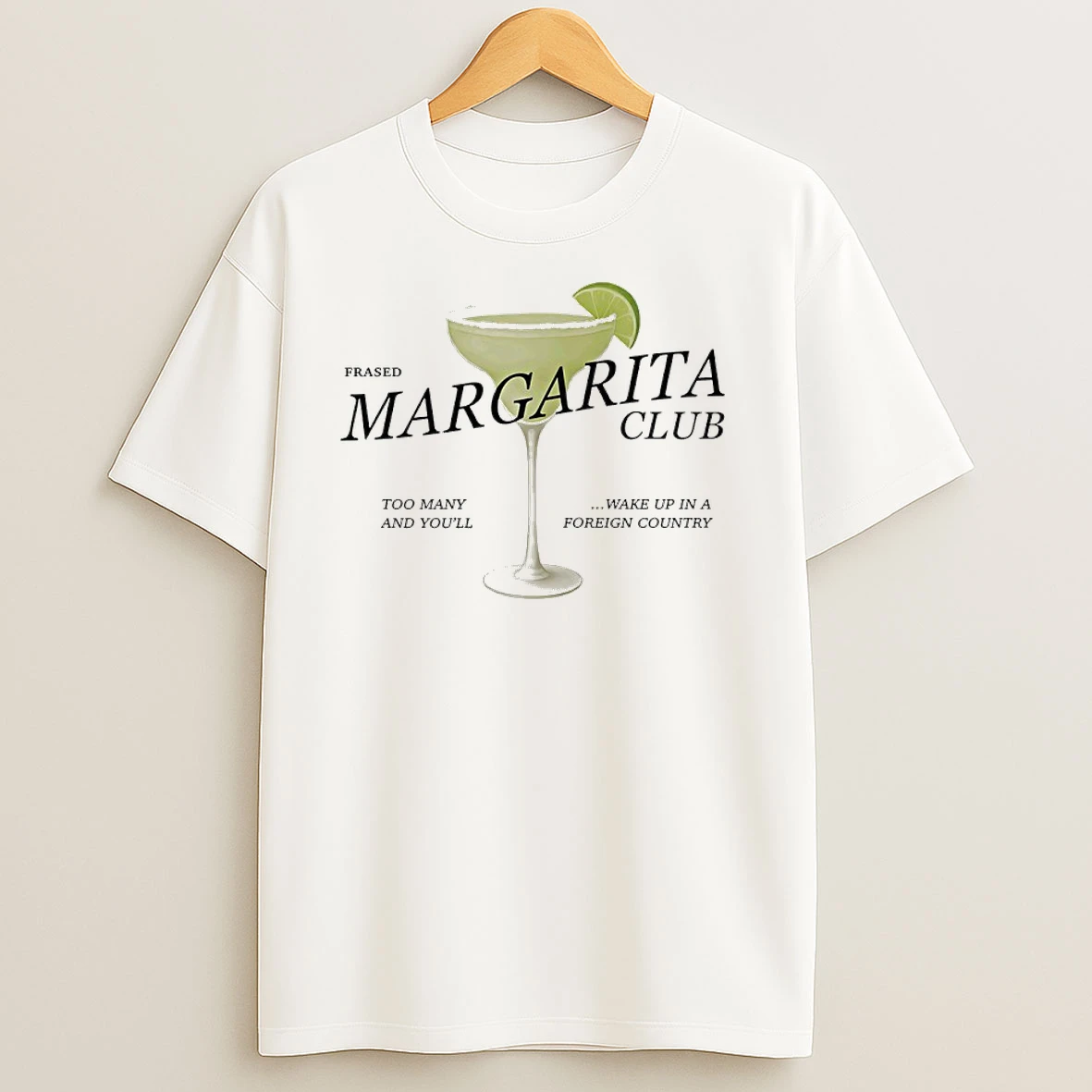 Margarita Club Too Many And Youll Wake Up In A Foreign Country T Shirts