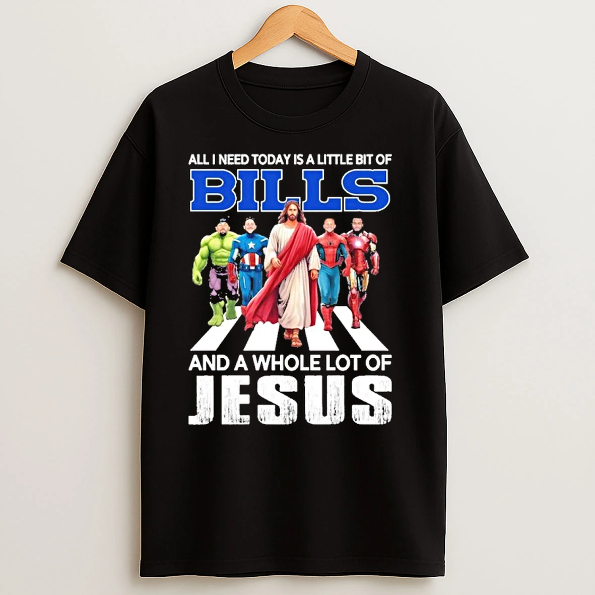 Marvel Studios All I Need Today Is A Little Bit Of Buffalo Bills And A Whole Lot Of Jesus T Shirts