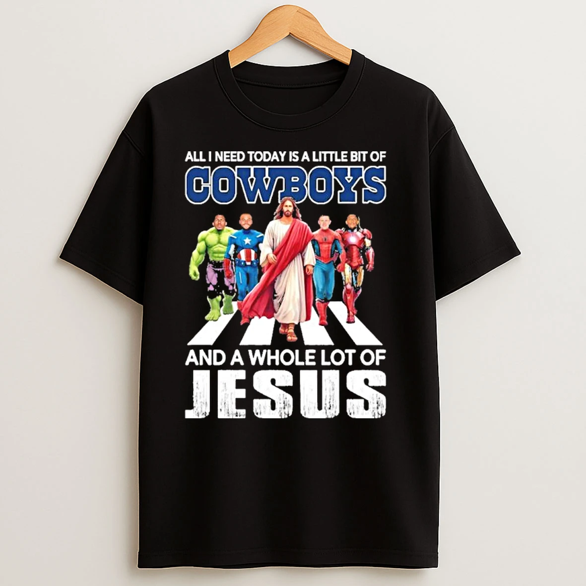 Marvel Studios All I Need Today Is A Little Bit Of Dallas Cowboys And A Whole Lot Of Jesus T Shirts