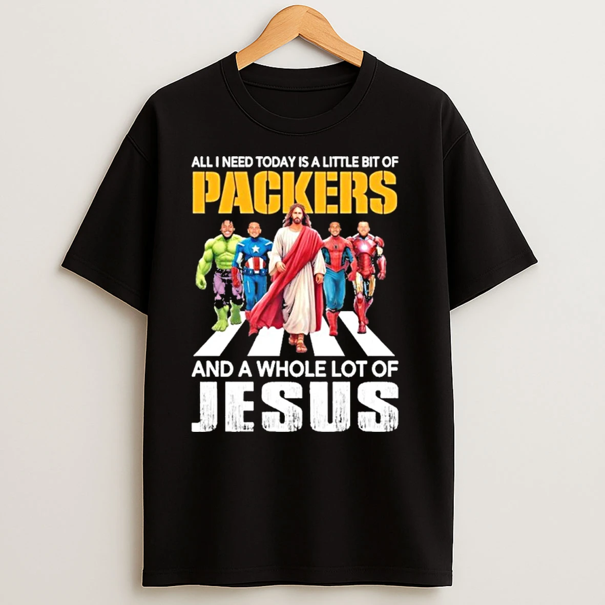 Marvel Studios All I Need Today Is A Little Bit Of Green Bay Packers And A Whole Lot Of Jesus T Shirts