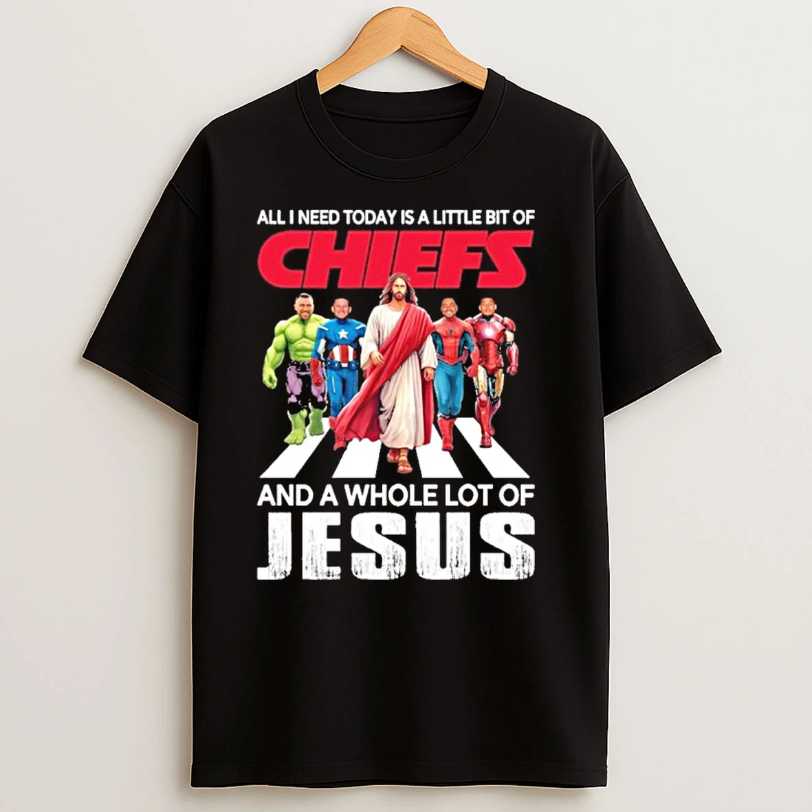 Marvel Studios All I Need Today Is A Little Bit Of Kansas City Chiefs And A Whole Lot Of Jesus T Shirts