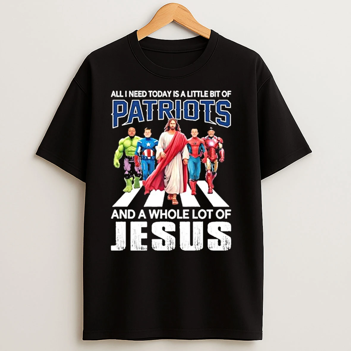 Marvel Studios All I Need Today Is A Little Bit Of New England Patriots And A Whole Lot Of Jesus T Shirts