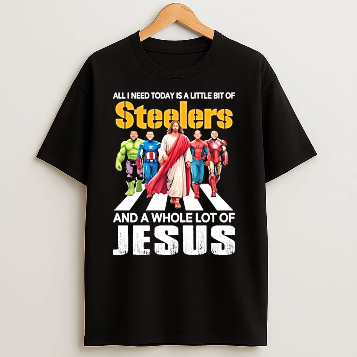 Marvel Studios All I Need Today Is A Little Bit Of Pittsburgh Steelers And A Whole Lot Of Jesus T Shirts