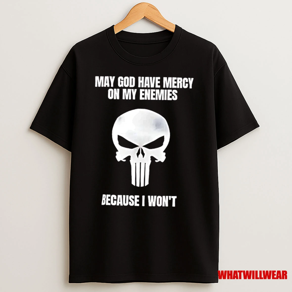 May God Have Mercy On My Enemies Because I Wont Bold Skull Warrior Shirts