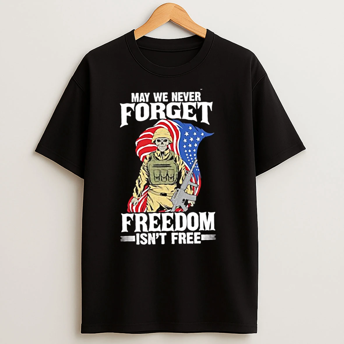 May We Never Forget Freedom Isnt Free American Flag Skeleton Soldier T Shirts