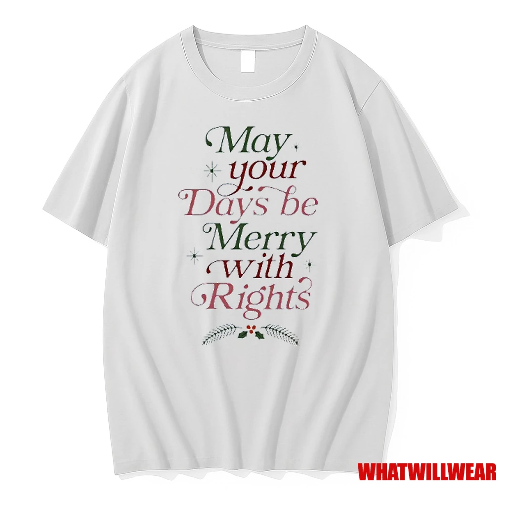 May Your Days Be Merry With Rights Shirts