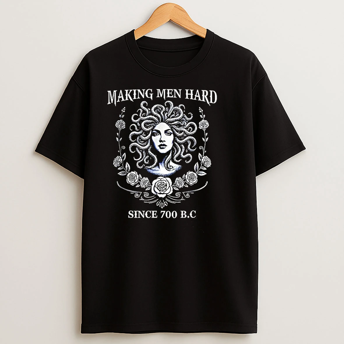 Medusa Making Mend Hard Since 700bc Meme T Shirts