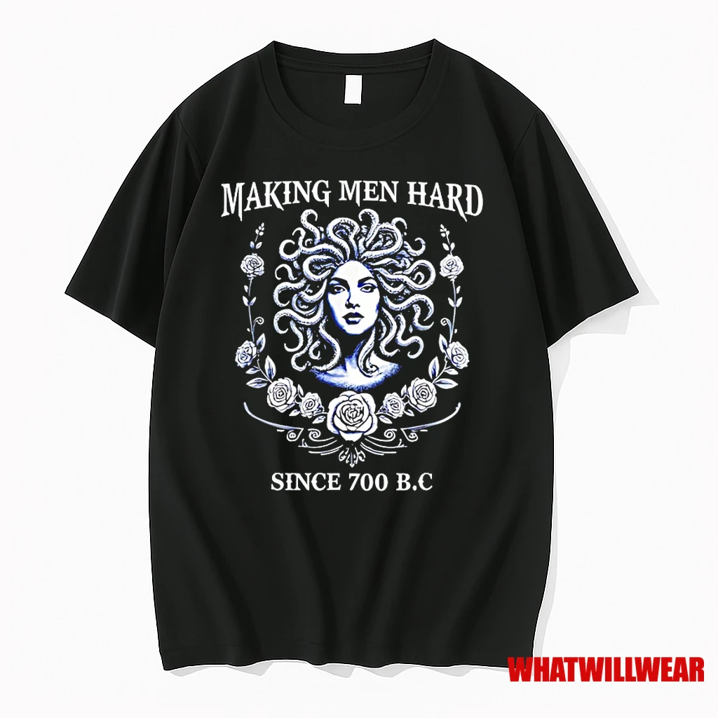 Medusa Making Men Hard Since 7000 Bc Shirts