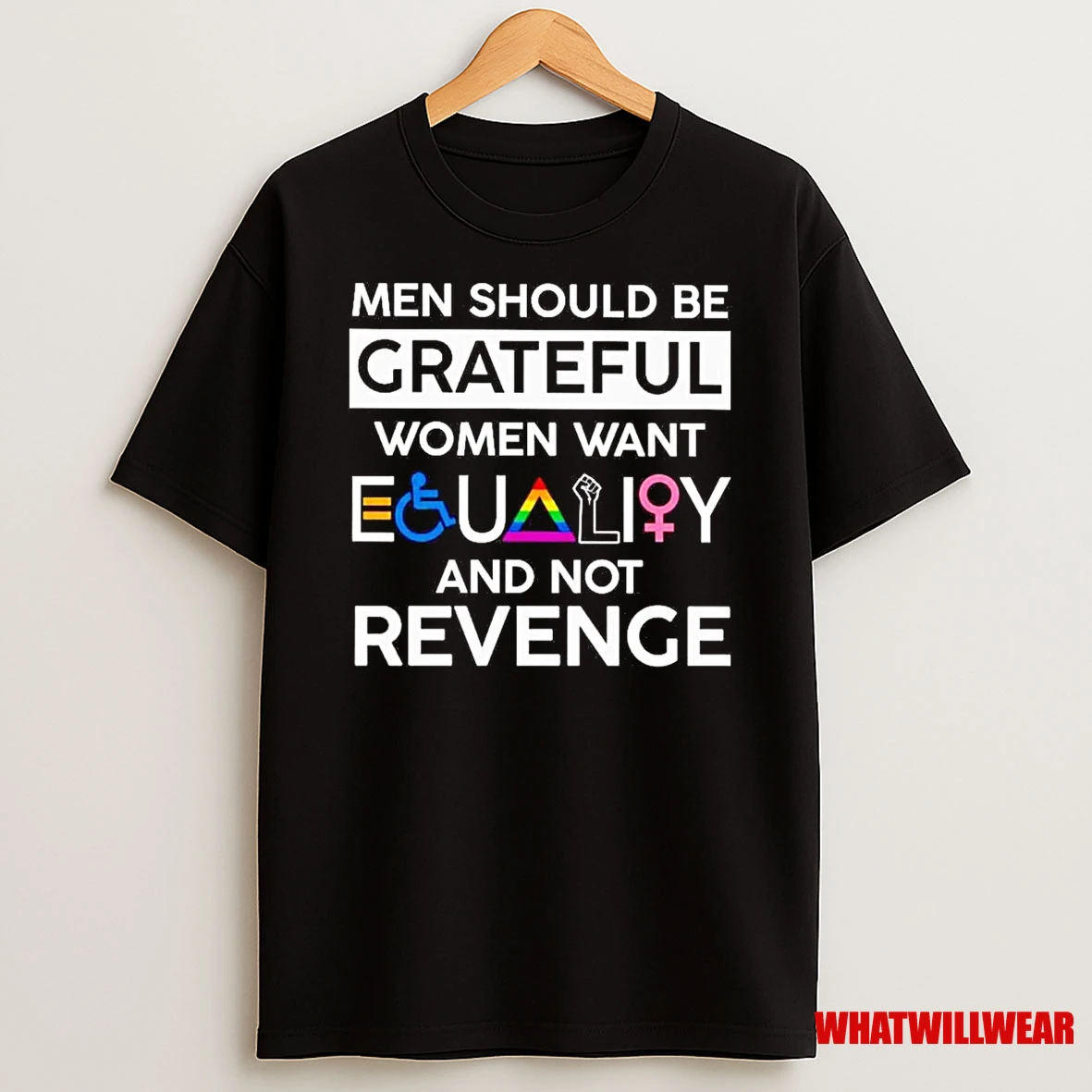 Men Should Be Grateful Women Want Equality And Not Revenge Shirts