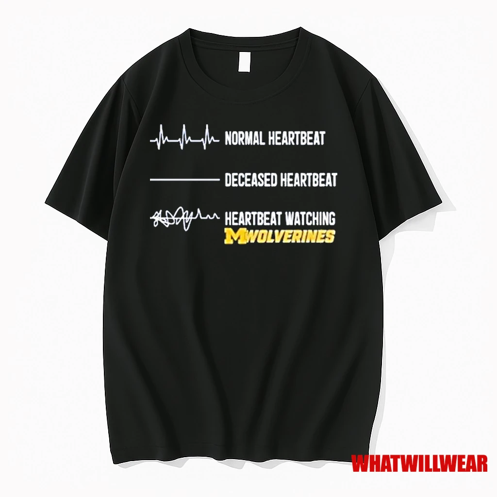Michigan Wolverines Normal Heartbeat Deceased Heartbeat Faster Heartbeat When Watching Shirts