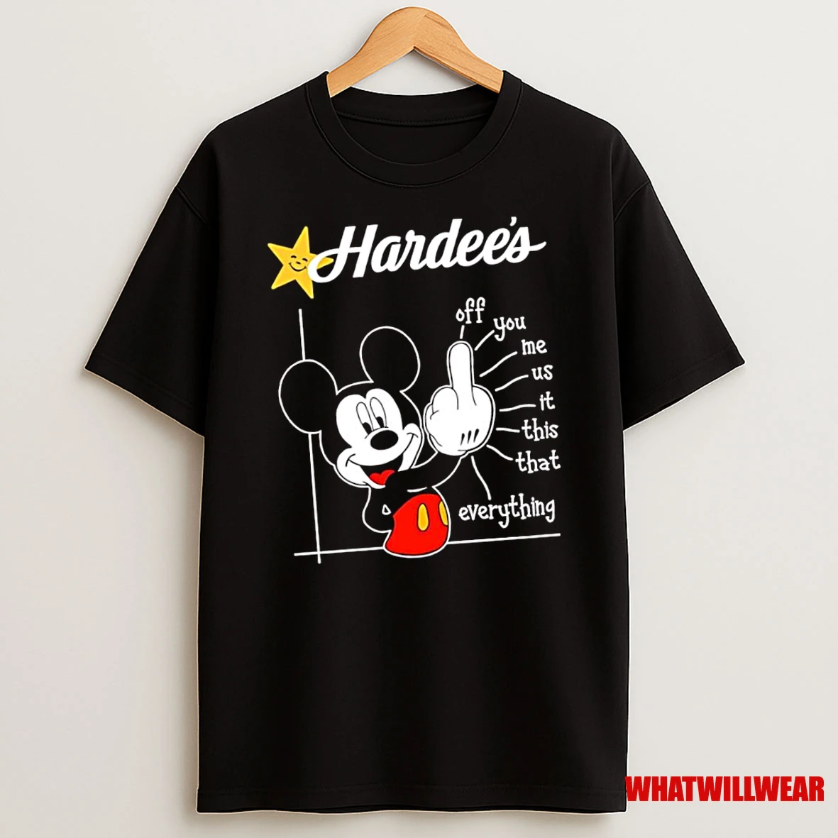 Mickey Mouse Hardees Off You Me Us It This That Everything Shirts