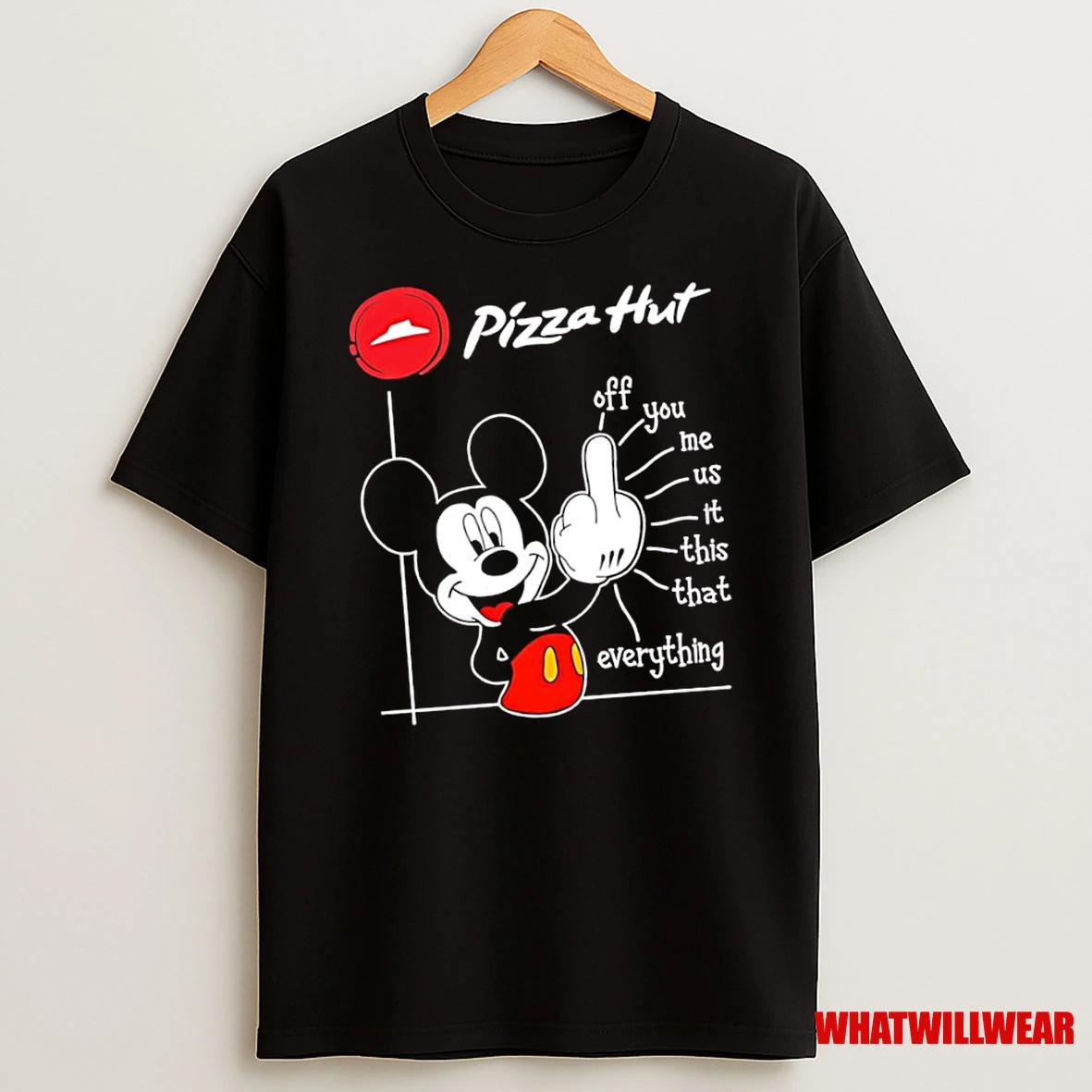 Mickey Mouse Pizza Hut Off You Me Us It This That Everything Shirts
