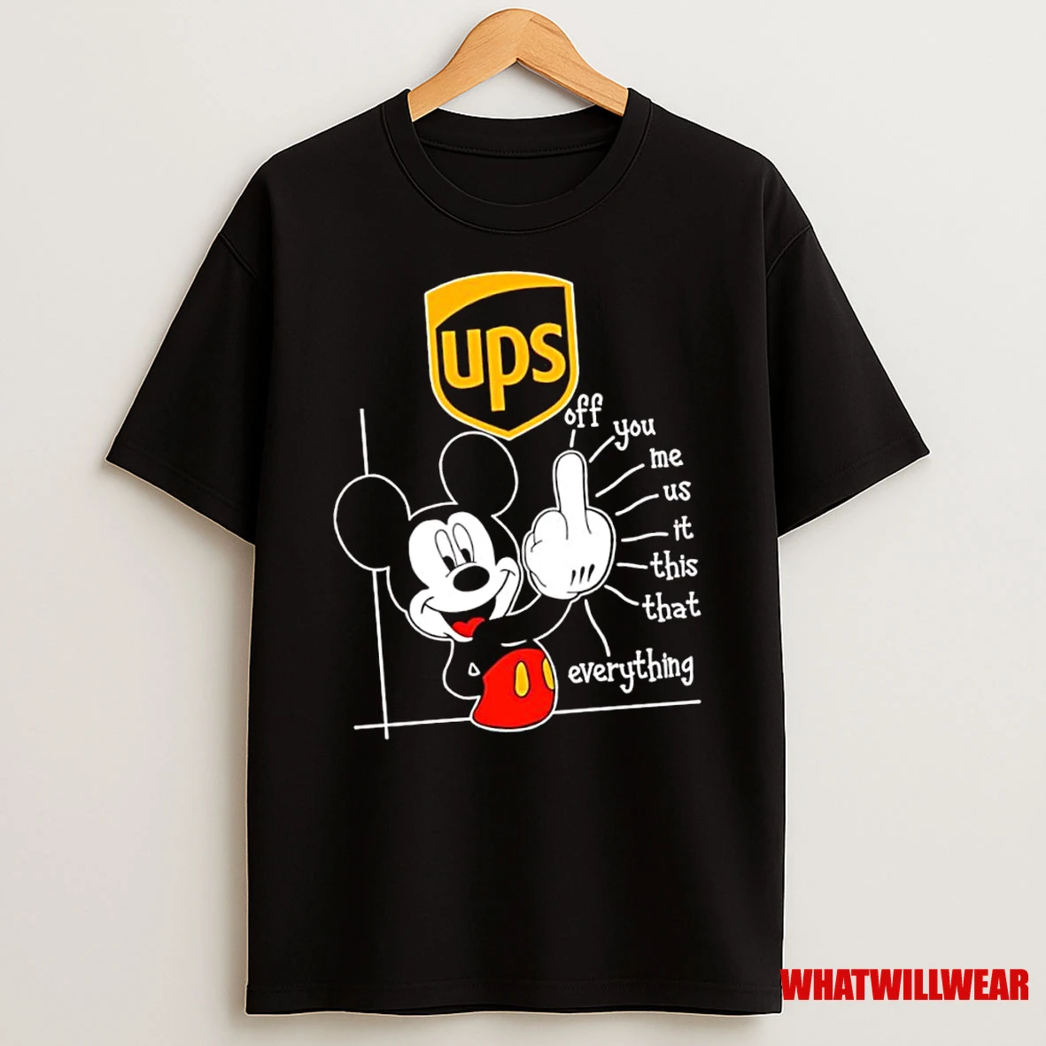 Mickey Mouse United Parcel Service Ups Off You Me Us It This That Everything Shirts