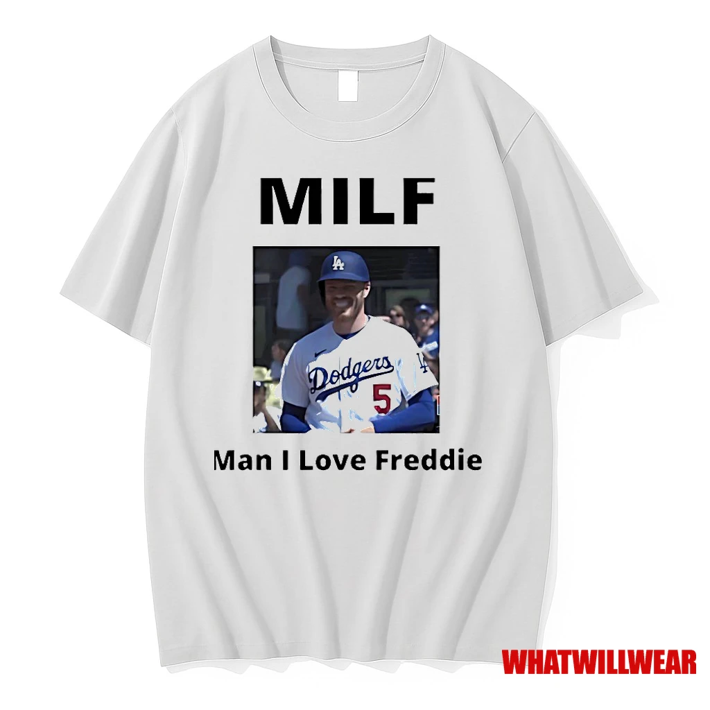 Milf Man I Love Freddie Freeman Los Angeles Dodgers Shirts